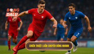 Chiến thuật luân chuyển bóng nhanh