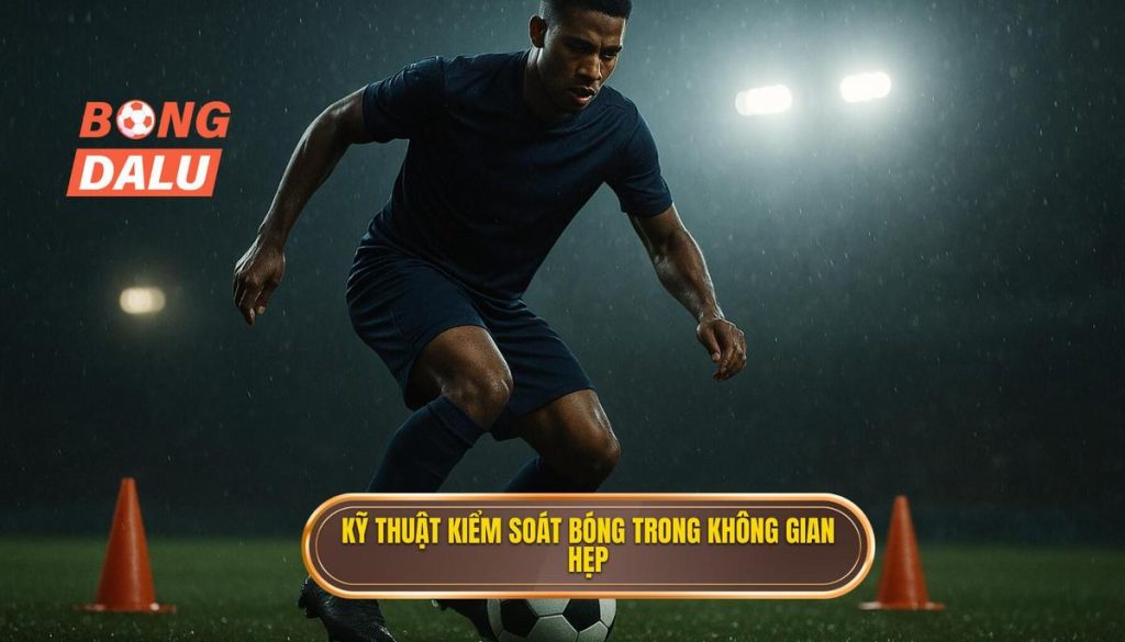 Kỹ thuật kiểm soát bóng trong không gian hẹp