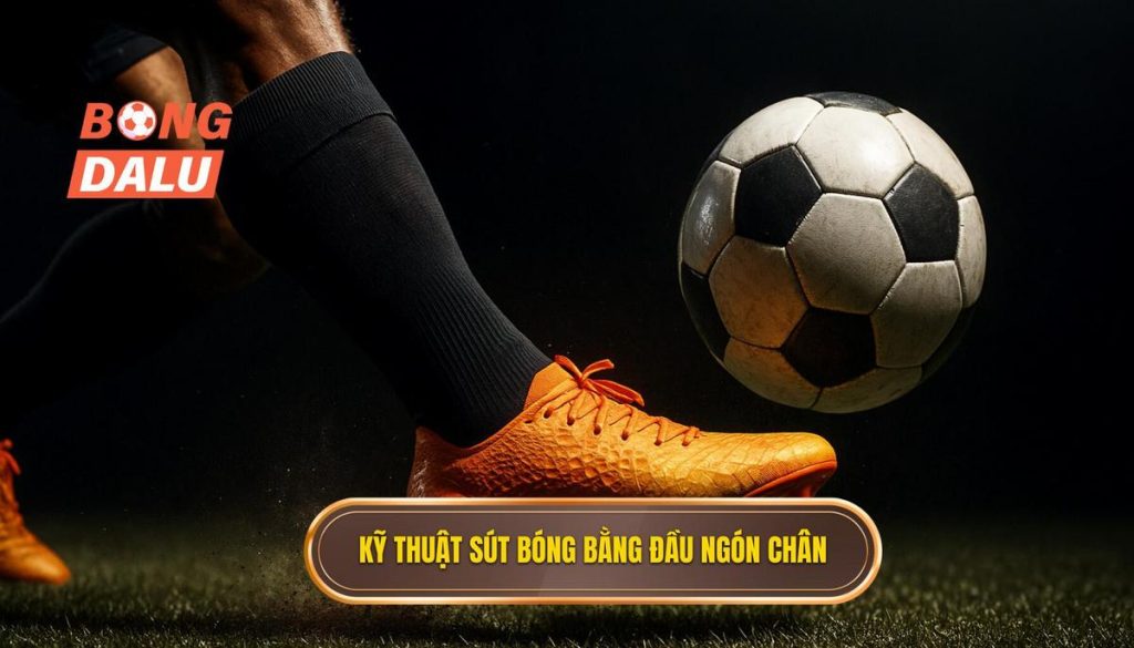 Kỹ thuật sút bóng bằng đầu ngón chân