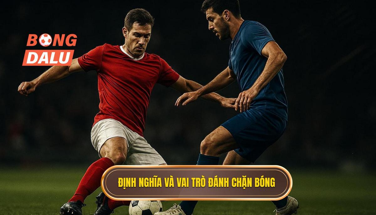 Phần 1_ Định Nghĩa và Tầm Quan Trọng Của Đánh Chặn Bóng