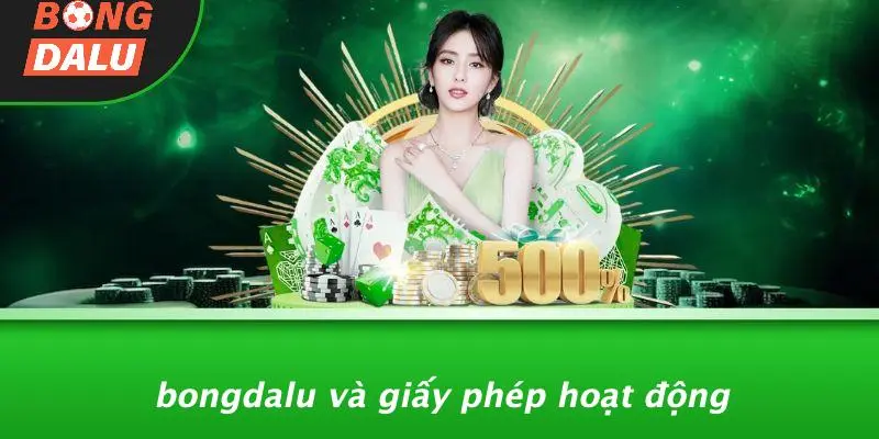 BONGDALU Và Giấy Phép Hoạt Động