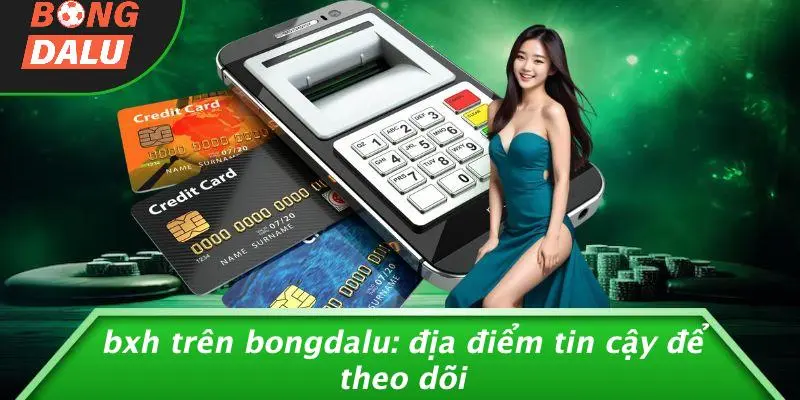 BXH Trên BONGDALU: Địa Điểm Tin Cậy Để Theo Dõi