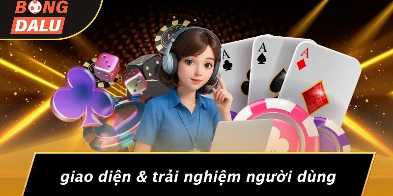 Giao Diện & Trải Nghiệm Người Dùng