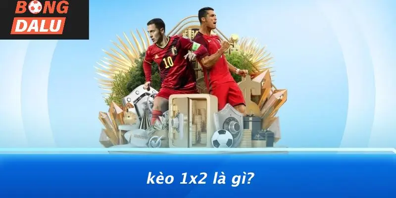 Kèo 1x2 Là Gì?