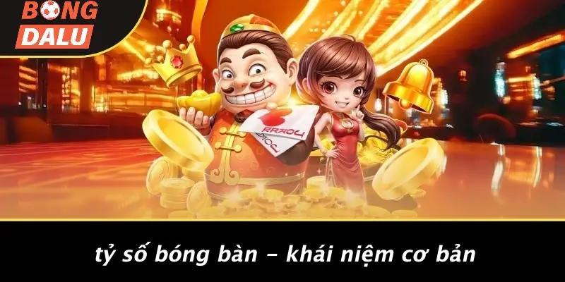 Tỷ Số Bóng Bàn - Khái Niệm Cơ Bản