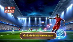 Hậu vệ xuất sắc nhất Champions League