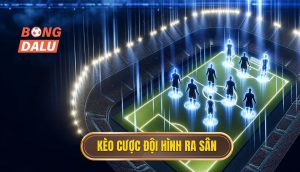 Kèo cược đội hình ra sân