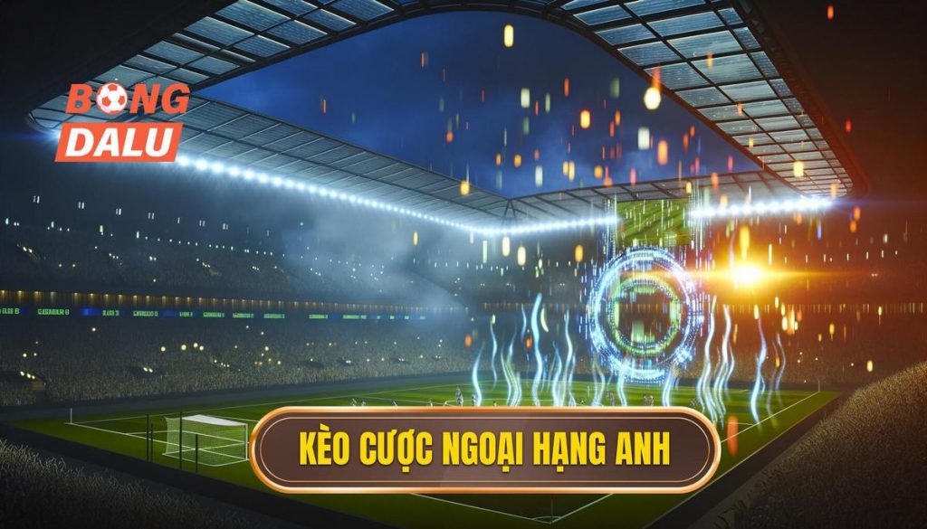 Kèo cược ngoại hạng anh