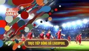 Trực tiếp bóng đá Liverpool
