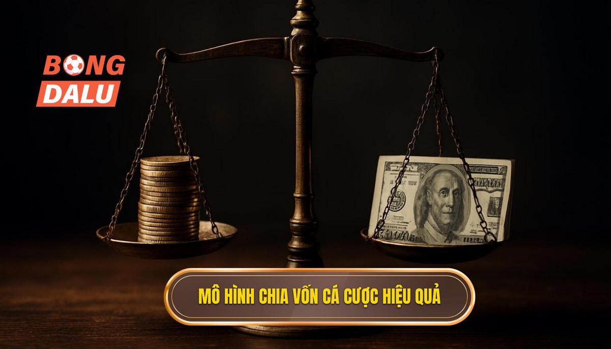 Các mô hình chia vốn cá cược kinh điển từ chuyên gia