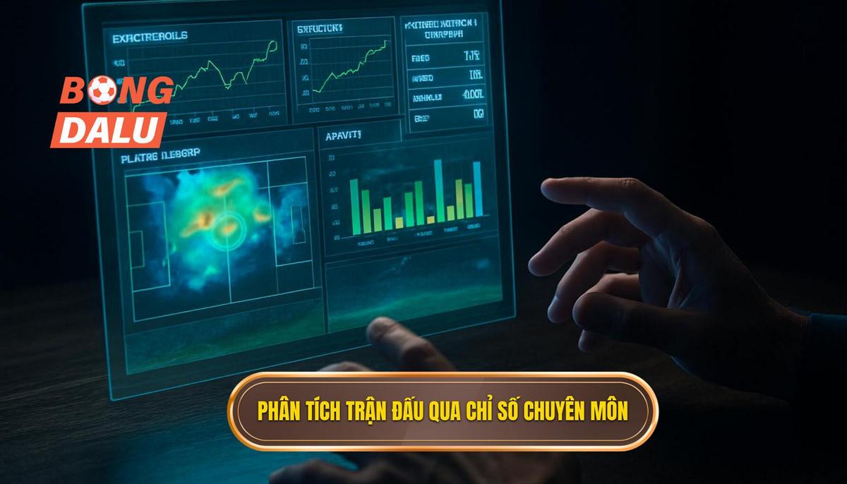 Phân tích trận đấu tối nay qua các chỉ số chuyên môn sâu