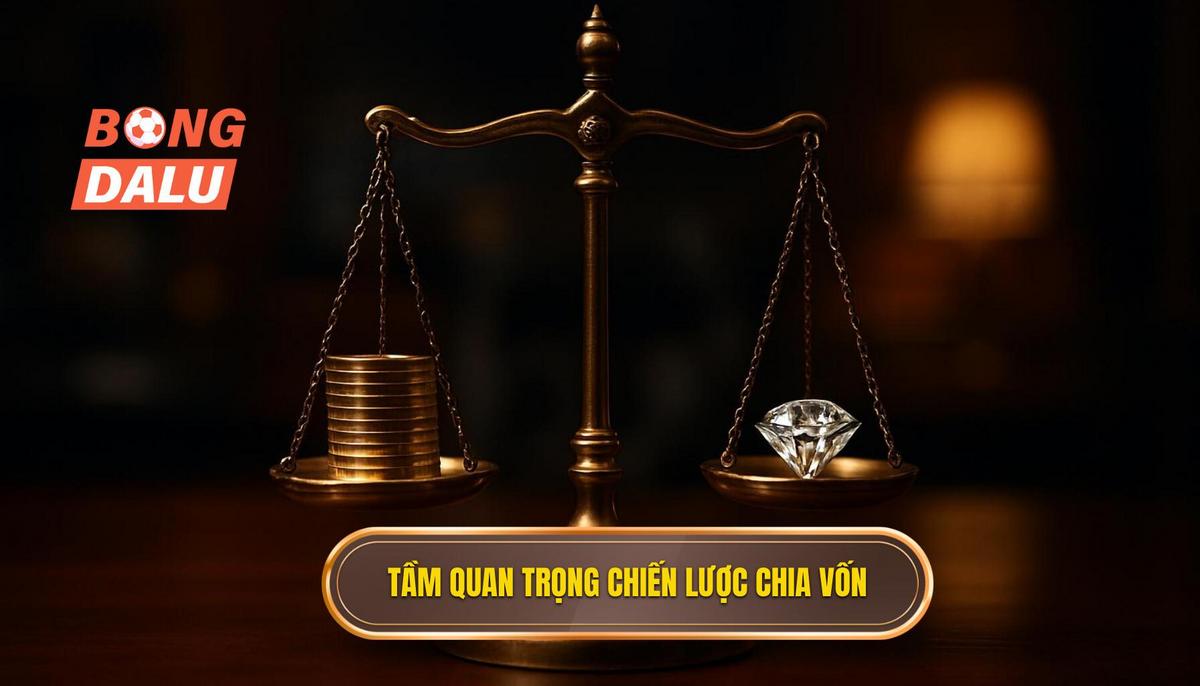 Tầm quan trọng chiến lược của việc chia vốn cá cược