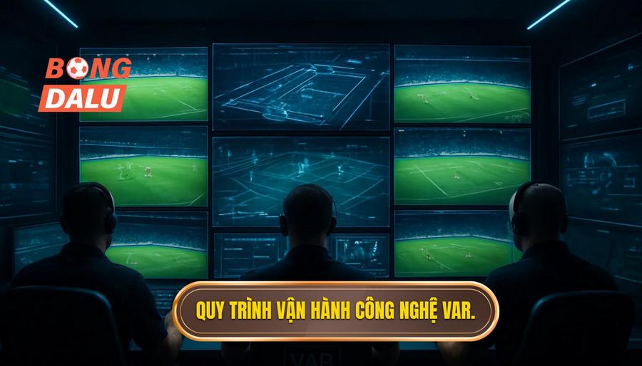 2. Quy trình vận hành công nghệ VAR.