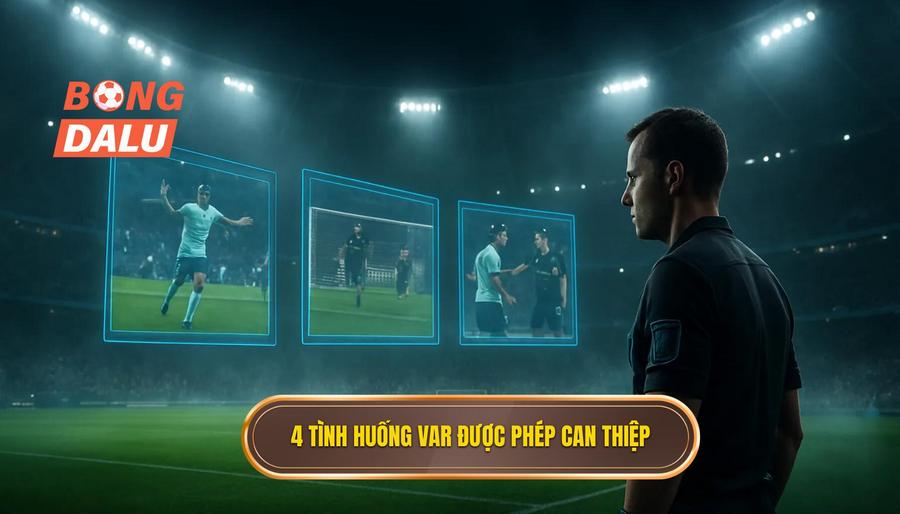 3. 4 tình huống VAR được phép can thiệp