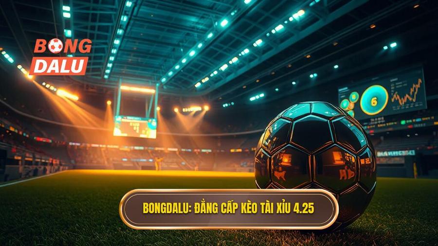 Kèo tài xỉu 4.25 là gì? Kinh nghiệm đánh bại nhà cái từ BONGDALU