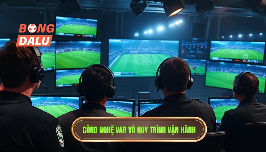 VAR là gì và quy trình cập nhật VAR trận đấu diễn ra như thế nào?